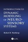Robert B. Northrop, Robert B. (University of Connecticut Northrop, Northrop Robert B. - Introduction to Dynamic Modeling of Neuro-Sensory Systems