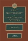 Vlado Valkovic, Valkovic Vlado - X-Ray Spectroscopy in Environmental Sciences
