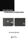Kazuhisa Miyoshi - Solid Lubrication Fundamentals and Applications