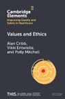 Alan Cribb, Alan (King's College London) Cribb, Vikki Entwistle, Vikki (University of Aberdeen) Entwistle, Entwistle Vikki, Polly Mitchell... - Values and Ethics