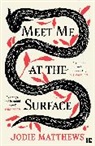Jodie Matthews, Matthews Jodie - Meet Me at the Surface