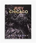 Judy Chicago, Chicago Judy, Martha Easton, Hans Ulrich Obrist - Judy Chicago Revelations