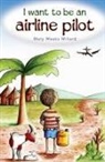 Mary Weeks Millard - I Want to Be an Airline Pilot