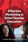 Jonathan Glazzard, Jonathan Green Glazzard, Glazzard Jonathan, Michael Green - Effective Mentoring in Initial Teacher Education