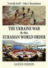 Glenn Diesen - The Ukrain War and Eurasian World Order