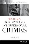 Joan A. Reid, Joan A. (University of South Florida) Reid - Trauma Bonding and Interpersonal Crimes