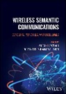 Yao (University of Glasgow Sun, Uestc in Chen, Muhammad Ali Imran, Muhammad Ali (University of Glasgow Imran, Imran Muhammad Ali, Dusit Niyato... - Wireless Semantic Communications
