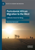 Belachew Gebrewold - Postcolonial African Migration to the West