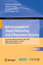 Sunil Bajeja, Divyakant Meva, Kalpesh Popat, Sridaran Rajagopal, Sunil Bajeja, Divyakant Meva... - Advancements in Smart Computing and Information Security