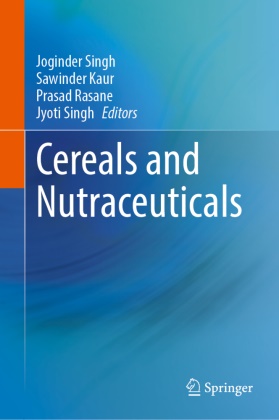 Sawinder Kaur, Prasad Rasane, Prasad Rasane et al, Joginder Singh, Jyoti Singh - Cereals and Nutraceuticals