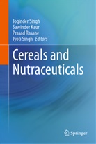 Sawinder Kaur, Prasad Rasane, Prasad Rasane et al, Joginder Singh, Jyoti Singh - Cereals and Nutraceuticals