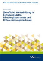 Bundesinstitut für Berufsbildung - (Berufliche) Weiterbildung in Befragungsdaten - Erhebungskonstrukte und Differenzierungsmerkmale