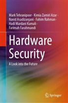 Asadizanjani, Navid Asadizanjani, Farimah Farahmandi, Hadi Mardani Kamali, Fahim Rahman, Mark Tehranipoor... - Hardware Security