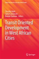 Taibat Lawanson, Timothy Nubi, Basirat Oyalowo, Taibat Lawanson, Timothy Nubi, Basirat Oyalowo - Transit Oriented Development in West African Cities