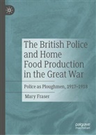 Mary Fraser - The British Police and Home Food Production in the Great War
