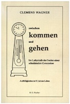 Clemens Wagner - zwischen kommen und gehen