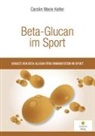 Carolin Marie Keller - Beta-Glucan im Sport