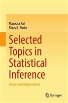 Manisha Pal, Bikas K Sinha, Bikas K. Sinha - Selected Topics in Statistical Inference