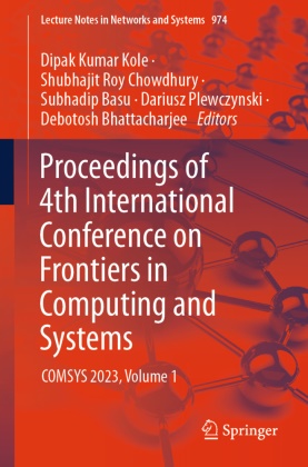 Subhadip Basu, Subhadip Basu et al, Debotosh Bhattacharjee, Dipak Kumar Kole, Dariusz Plewczynski, Shubhajit Roy Chowdhury - Proceedings of 4th International Conference on Frontiers in Computing and Systems - COMSYS 2023, Volume 1