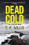 T F Muir, T.F. Muir - Dead Cold