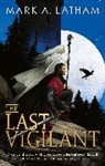 Mark A Latham, Mark A. Latham, Latham Mark A. - The Last Vigilant