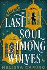 Melissa Caruso - The Last Soul Among Wolves