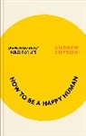 Andrew Copson, Copson Andrew - How to be a Happy Human