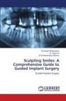 Anjana S, Dr. Anjana S, Dr S Subramanya Sharma, S Subramanya Sharma, Aswani Sreenivasan, Dr.Aswani Sreenivasan - Sculpting Smiles: A Comprehensive Guide to Guided Implant Surgery