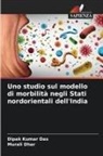 Dipak Kumar Das, Murali Dhar - Uno studio sul modello di morbilità negli Stati nordorientali dell'India