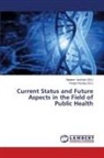 Parijat Pandey, Neelam Vashisth - Current Status and Future Aspects in the Field of Public Health