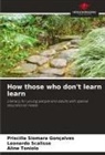 Priscilla Siomara Gonçalves, Leonardo Scalisse, Aline Toniolo - How those who don't learn learn