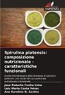 Leiz Maria Costa Véras, José Roberto Cunha Lima, Ane Karoline N. Santos - Spirulina platensis: composizione nutrizionale - caratteristiche funzionali