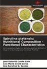 Leiz Maria Costa Véras, José Roberto Cunha Lima, Ane Karoline N. Santos - Spirulina platensis: Nutritional Composition - Functional Characteristics