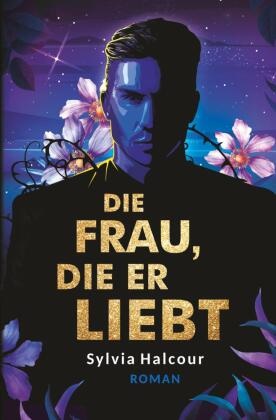 Sylvia Halcour - Die Frau, die er liebt: Band 2