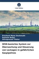 Poonam Babar, Prashant Mane Deshmukh, Shi Tilekar, Shivaprasad Tilekar - WSN-basiertes System zur Überwachung und Steuerung von Leckagen in gefährlichen Gaspipelines
