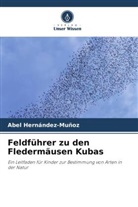 Abel Hernández-Muñoz - Feldführer zu den Fledermäusen Kubas