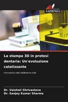 Dr. Sanjay Kumar Sharma, Sanjay Kumar Sharma, Dr. Vaishali Shrivastava, Vaishali Shrivastava - La stampa 3D in protesi dentaria: Un'evoluzione catalizzante
