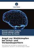 Vicente Alfredo Tembe, De, Manuel José De Morais, Noémia Luciano Augusto - Angst vor Wettkämpfen bei Schul- und Verbandssportlern