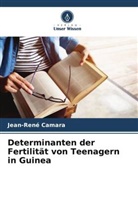 Jean-René Camara - Determinanten der Fertilität von Teenagern in Guinea