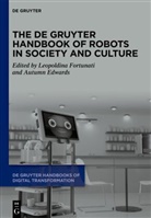 Edwards, Autumn Edwards, Leopoldina Fortunati - The De Gruyter Handbook of Robots in Society and Culture