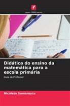 Nicoleta Samarescu - Didática do ensino da matemática para a escola primária
