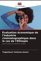 Yirgashewa Teshome Amare - Évaluation économique de l'industrie cinématographique dans le cas de l'Éthiopie