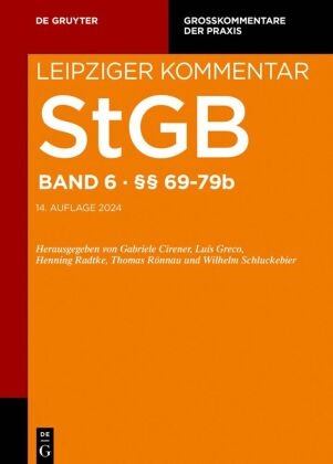 Gabriele Cirener, Luís Greco, Anette Greger, Kai Lohse, Henning Radtke, Henning Radtke u a... - Strafgesetzbuch. Leipziger Kommentar - Band 6: §§ 69-79b