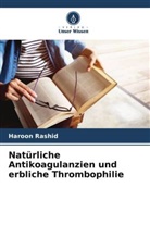 Haroon Rashid - Natürliche Antikoagulanzien und erbliche Thrombophilie