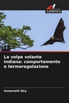 Somenath Dey - La volpe volante indiana: comportamento e termoregolazione