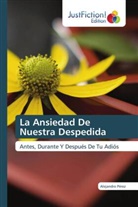 Alejandro Pérez - La Ansiedad De Nuestra Despedida
