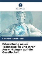 Surendra Kumar Yadav - Erforschung neuer Technologien und ihrer Auswirkungen auf die Gesellschaft