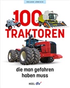 Roland Löwisch - 100 Traktoren, die man gefahren haben muss