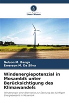 Nelson M Banga, Nelson M. Banga, Emerson M da Silva, Emerson M. Da Silva - Windenergiepotenzial in Mosambik unter Berücksichtigung des Klimawandels
