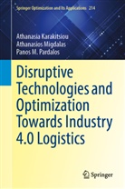Athanasia Karakitsiou, Panos M Pardalos, Athanasios Migdalas, Panos M. Pardalos - Disruptive Technologies and Optimization Towards Industry 4.0 Logistics